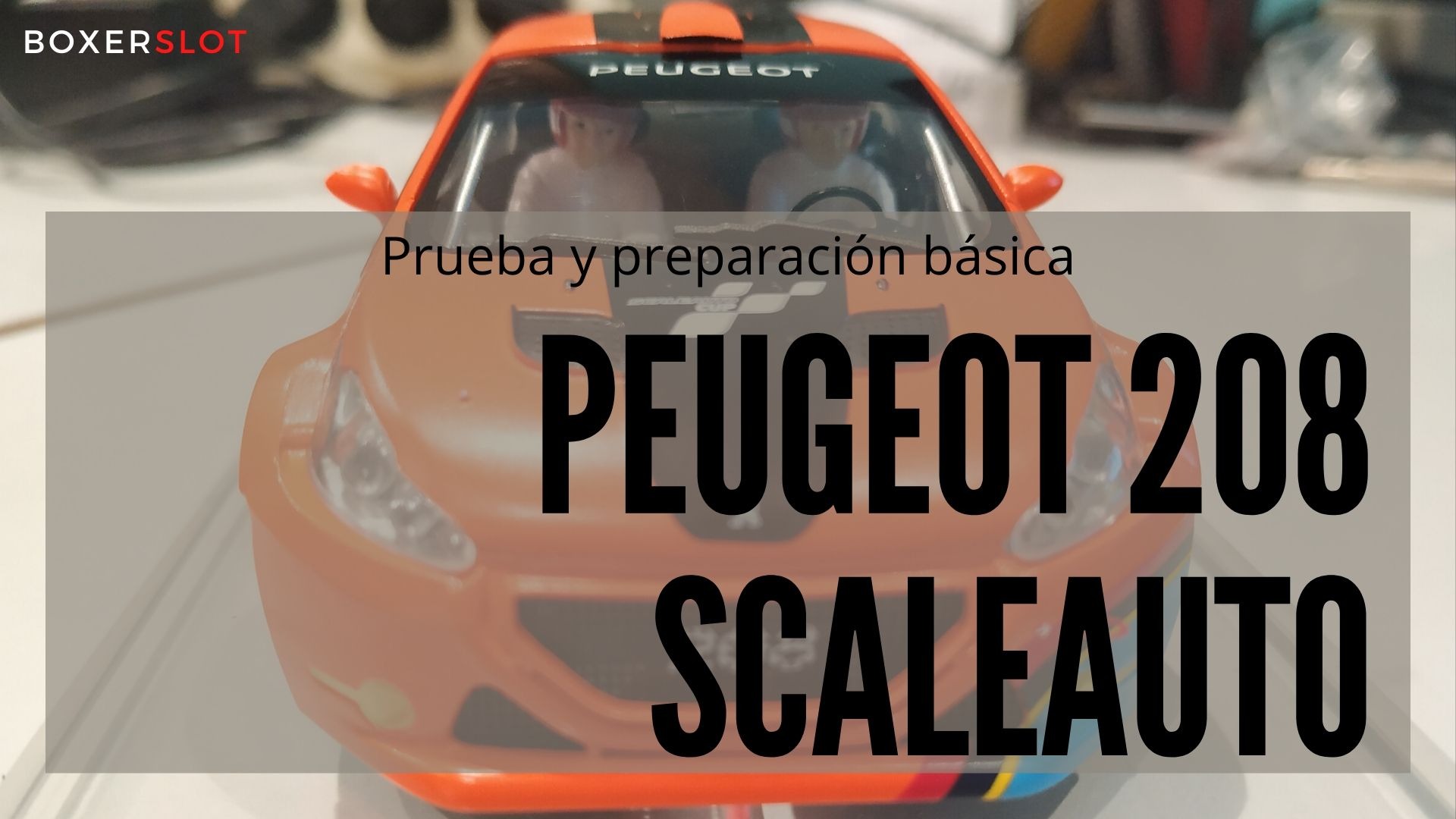 Peugeot 208 Scaleauto. Prueba y mejora básica.